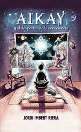 AIKAY Y EL DESPERTAR DE LA CONSCIENCIA | Imbert Riera,jordi | 9788412317664 (Intuitu editions)